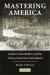 Mastering America : Southern Slaveholders and the Crisis of American Nationhood