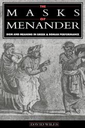 The Masks of Menander : Sign and Meaning in Greek and Roman Performance