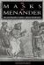 The Masks of Menander : Sign and Meaning in Greek and Roman Performance