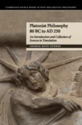 Platonist Philosophy 80 BC to AD 250 : An Introduction and Collection of Sources in Translation