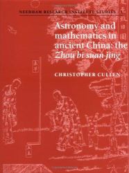 Astronomy and Mathematics in Ancient China : The 'Zhou Bi Suan Jing'
