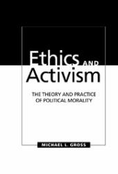 Ethics and Activism : The Theory and Practice of Political Morality