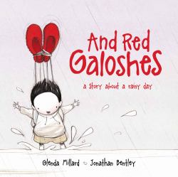 And Red Galoshes : A Story about a Rainy Day