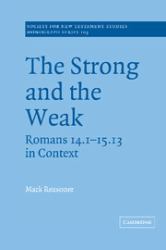 The Strong and the Weak : Romans 14.1-15.13 in Context