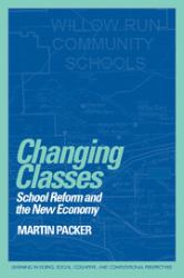 Changing Classes : School Reform and the New Economy