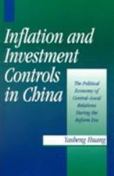 Inflation and Investment Controls in China : The Political Economy of Central-Local Relations During the Reform Era