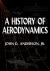 A History of Aerodynamics : And Its Impact on Flying Machines