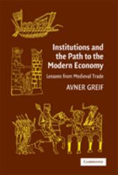 Institutions and the Path to the Modern Economy : Lessons from Medieval Trade