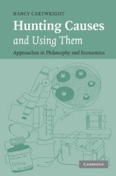 Hunting Causes and Using Them : Approaches in Philosophy and Economics
