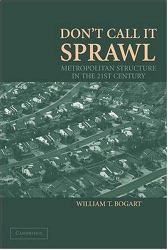 Don't Call It Sprawl : Metropolitan Structure in the Twenty-First Century