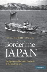 Borderline Japan : Foreigners and Frontier Controls in the Postwar Era