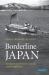 Borderline Japan : Foreigners and Frontier Controls in the Postwar Era