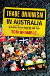 Trade Unionism in Australia : A History from Flood to Ebb Tide