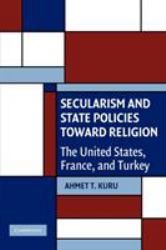 Secularism and State Policies Toward Religion : The United States, France, and Turkey