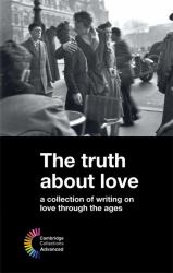The Truth about Love : A Collection of Writing on Love Through the Ages