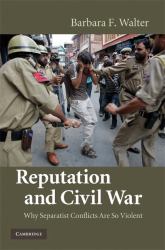 Reputation and Civil War : Why Separatist Conflicts Are So Violent
