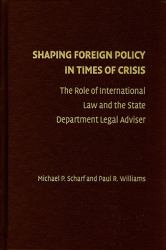 Shaping Foreign Policy in Times of Crisis : The Role of International Law and the State Department Legal Adviser