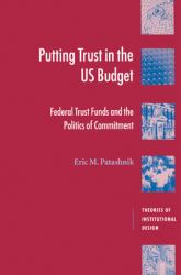Putting Trust in the U. S. Budget : Federal Trust Funds and the Politics of Commitment