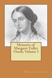 Memoirs of Margaret Fuller Ossoli, Volume I