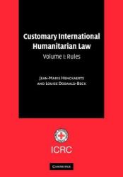 Customary International Humanitarian Law Vol. 1 : Rules