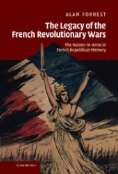 The Legacy of the French Revolutionary Wars : The Nation-in-Arms in French Republican Memory