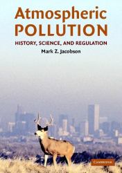 Atmospheric Pollution : History, Science, and Regulation