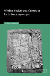 Writing, Society and Culture in Early Rus, C. 950-1300