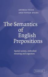 The Semantics of English Prepositions : Spatial Scenes, Embodied Meaning, and Cognition