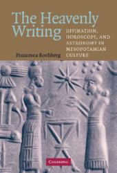 The Heavenly Writing : Divination, Horoscopy, and Astronomy in Mesopotamian Culture