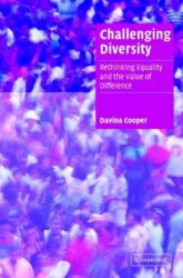Challenging Diversity : Rethinking Equality and the Value of Difference