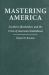 Mastering America : Southern Slaveholders and the Crisis of American Nationhood