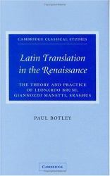 Latin Translation in the Renaissance : The Theory and Practice of Leonardo Bruni, Giannozzo Manetti and Desiderius Erasmus