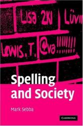 Spelling and Society : The Culture and Politics of Orthography Around the World