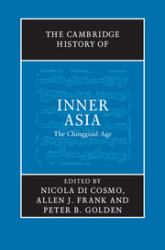 The Cambridge History of Inner Asia : The Chinggisid Age