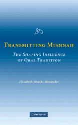 Transmitting Mishnah : The Shaping Influence of Oral Tradition