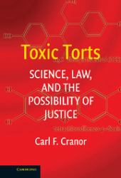 Toxic Torts : Science, Law, and the Possibility of Justice
