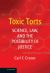 Toxic Torts : Science, Law, and the Possibility of Justice