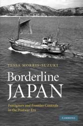 Borderline Japan : Foreigners and Frontier Controls in the Postwar Era