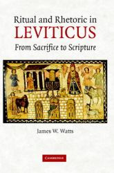 Ritual and Rhetoric in Leviticus : From Sacrifice to Scripture