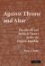 Against Throne and Altar : Machiavelli and Political Theory under the English Republic