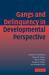 Gangs and Delinquency in Developmental Perspective Gangs and Delinquency in Developmental Perspective