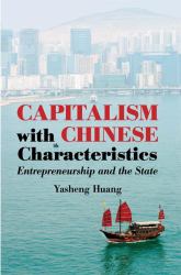 Capitalism with Chinese Characteristics : Entrepreneurship and the State