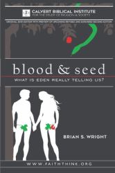 Blood and Seed : What Is Eden Really Telling Us?