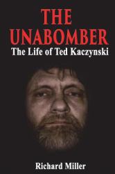 The Unabomber : The Life of Ted Kaczynski