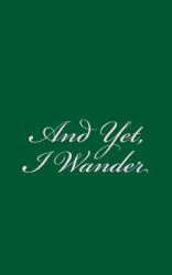 And yet, I Wander