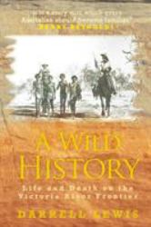 A Wild History : Life and Death on the Victoria River Frontier