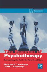 The Essence of Psychotherapy : Reinventing the Art for the New Era of Data