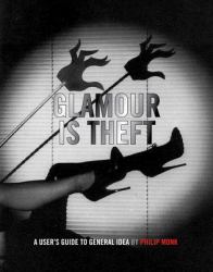 Glamour Is Theft: a User's Guide to General Idea Vol. 1 : 1969-1978