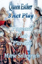 Queen Esther : 3 Act Play - Pageant Plot Pardon