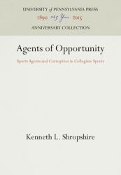 Agents of Opportunity : Sports Agents and Corruption in Collegiate Sports